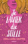 Cover-Bild zum Titel 'Je lauter die Stille' von 'Lena Luisa Leisten'