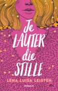 Cover-Bild zum Titel 'Je lauter die Stille' von 'Lena Luisa Leisten'