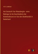 Cover-Bild zum Titel 'Het Geslacht Van Waesberghe - eene Bijdrage tot de Geschiedenis der Boekdrukkunst en Van den Boekhandel in Nederland' von 'A. M. Ledeboer'
