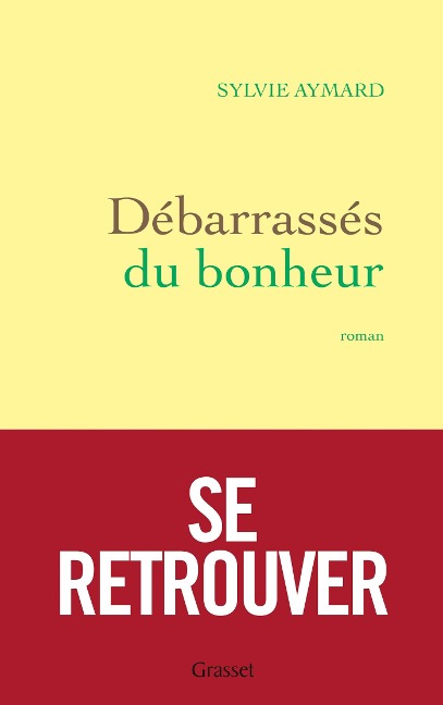 Débarrassés du bonheur - Sylvie Aymard