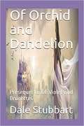 Cover-Bild zum Titel 'Of Orchid and Dandelion: Presequel to Of Violet and Brunettes' von 'Dale Stubbart'