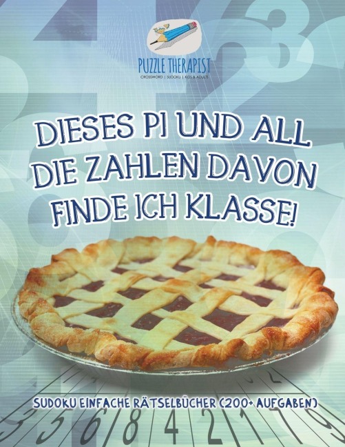 Dieses Pi und all die Zahlen davon finde ich klasse! Sudoku Einfache Rätselbücher (200+ Aufgaben) - Puzzle Therapist