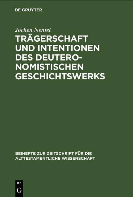 Trägerschaft und Intentionen des deuteronomistischen Geschichtswerks - Jochen Nentel