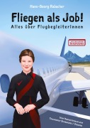 Cover-Bild zum Titel 'Fliegen als Job! Alles über FlugbegleiterInnen' von 'Hans-Georg Rabacher'