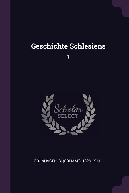 Geschichte Schlesiens - C. Grünhagen