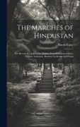 Cover-Bild zum Titel 'The Marches of Hindustan: The Record of a Journey in Thibet, Trans-Himalayan India, Chinese Turkestan, Russian Turkestan and Persia' von 'David Fraser'