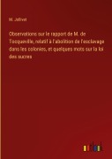 Cover-Bild zum Titel 'Observations sur le rapport de M. de Tocqueville, relatif à l'abolition de l'esclavage dans les colonies, et quelques mots sur la loi des sucres' von 'M. Jollivet'