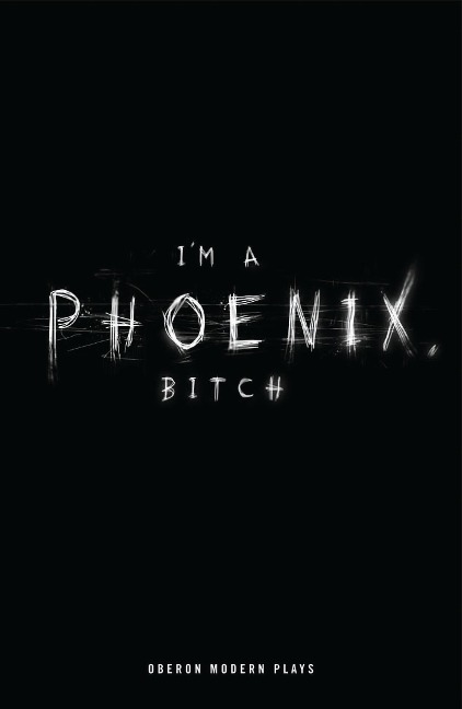 I'm a Phoenix, Bitch - Bryony Kimmings