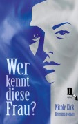 Cover-Bild zum Titel 'Wer kennt diese Frau?' von 'Nicole Eick'
