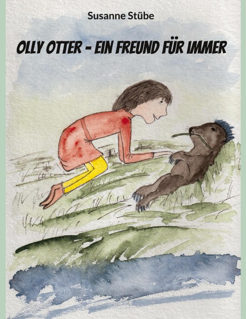 Olly Otter - ein Freund für immer - Susanne Stübe