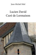 Cover-Bild zum Titel 'Lucien David Curé de Lormaison' von 'Jean-Michel Miel'