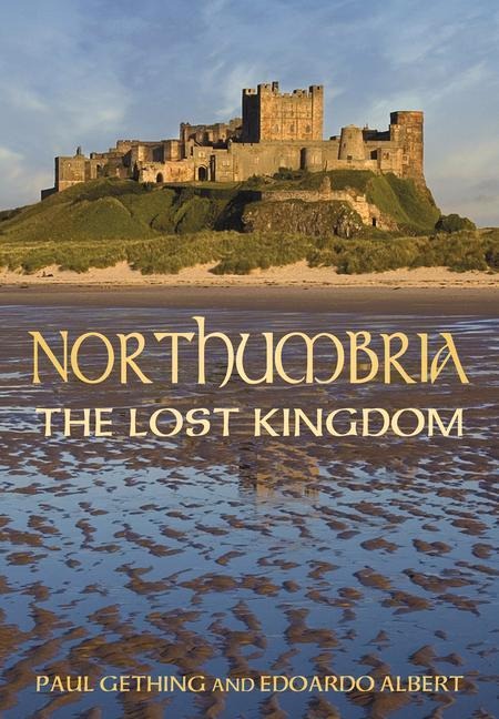 Northumbria: The Lost Kingdom - Edoardo Albert, Paul Gething