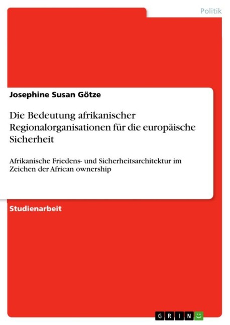 Die Bedeutung afrikanischer Regionalorganisationen für die europäische Sicherheit - Josephine Susan Götze