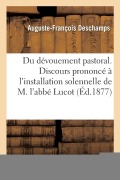 Cover-Bild zum Titel 'Du Dévouement Pastoral. Discours Prononcé À l'Installation Solennelle de M. l'Abbé Lucot' von 'Auguste-François DesChamps'