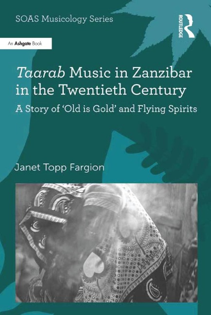 Taarab Music in Zanzibar in the Twentieth Century - Janet Topp Fargion