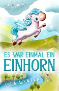 Cover-Bild zum Titel 'Es war einmal ein Einhorn' von 'Isla Wynter'