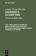 Cover-Bild zum Titel 'Beylage zu Dangeuil. Biblische Betrachtungen. Brocken. Gedanken über meinen Lebenslauf. Briefe' von 'Johann Georg Hamann'