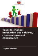 Cover-Bild zum Titel 'Taux de change, indexation des salaires, chocs externes et concurrence' von 'Tatjana Boshkov'