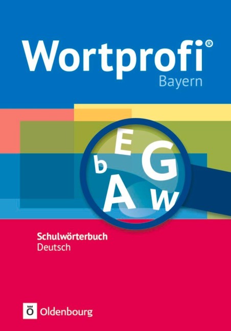Wortprofi® - Schulwörterbuch Deutsch - Ausgabe Bayern - Neubearbeitung - Franziska Becker, Anne Loos, Kirstin Diemer, Herbert Horn, Holger Freese