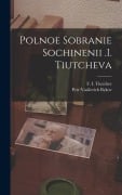 Cover-Bild zum Titel 'Polnoe Sobranie Sochinenii .i. Tiutcheva' von ''