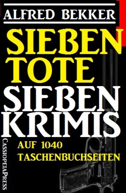 Sieben Tote: Sieben Krimis - Alfred Bekker