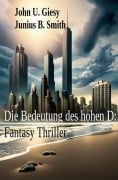 Cover-Bild zum Titel 'Die Bedeutung des hohen D: Fantasy Thriller' von 'John U. Giesy, Junius B. Smith'