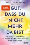 Cover-Bild zum Titel 'Gut, dass du nicht mehr da bist' von 'Franziska Hohmann, Nina Faecke'