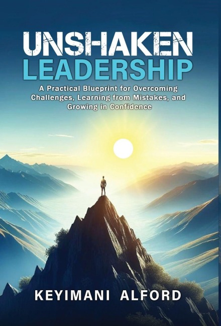 Unshaken Leadership - Keyimani L Alford