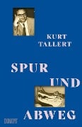 Cover-Bild zum Titel 'Spur und Abweg' von 'Kurt Tallert'