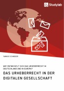 Cover-Bild zum Titel 'Das Urheberrecht in der digitalen Gesellschaft. Wie entwickelt sich das Urheberrecht in Deutschland und in Europa?' von 'Yannick Schneider'