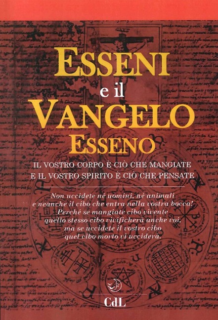 Esseni e il vangelo esseno. Il vostro corpo è ciò che mangiate e il vostro spirito è ciò che pensate - 