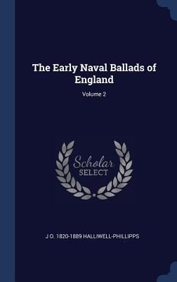 The Early Naval Ballads of England; Volume 2 - J O Halliwell-Phillipps