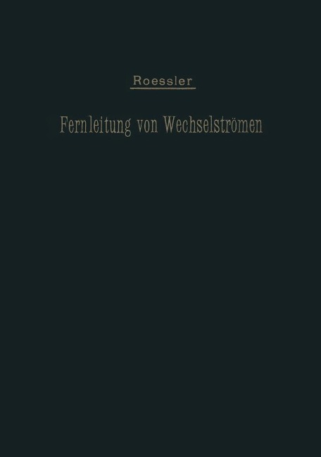 Die Fernleitung von Wechselströmen - G. Roeßler