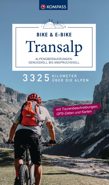 KOMPASS Transalp Bike & E-Bike - Alpenüberquerungen: Genussvoll bis anspruchsvoll - Bernhard Elsner, Thomas Kargl