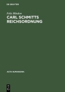 Cover-Bild zum Titel 'Carl Schmitts Reichsordnung' von 'Felix Blindow'