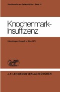 Cover-Bild zum Titel 'Knochenmark-Insuffizienz' von 'H. Heimpel, G. Ruhenstroth-Bauer, C. Mueller-Eckhardt, D. Huhn'