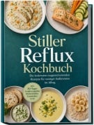 Cover-Bild zum Titel 'Stiller Reflux Kochbuch: Die leckersten magenschonenden Rezepte für weniger Sodbrennen im Alltag - inkl. 30-Tage-Ernährungsplan, Brotrezepten, Getränken uvm.' von 'Lea Marie Pavek'