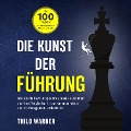 Cover-Bild zum Titel 'Die Kunst der Führung ¿ In 100 Tagen zur erfolgreichen Führungskraft: Wie Sie die Psychologie Ihres Teams verstehen und Ihre Fähigkeiten in der Kommunikation und im Management verbessern' von 'Thilo Warner'