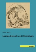 Cover-Bild zum Titel 'Lustige Botanik und Mineralogie' von 'Franz Bonn'