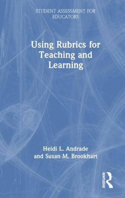 Using Rubrics for Teaching and Learning - Heidi L. Andrade, Susan M. Brookhart