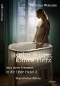 Kalte Wiege, kaltes Herz - Aus dem Himmel in die Hölle Band 2 - Biografischer Roman - Erinnerungen - Martina Woknitz