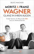 Cover-Bild zum Titel 'Moritz und Franz Wagner: Glanz in ihren Augen' von 'Beate Wagner'