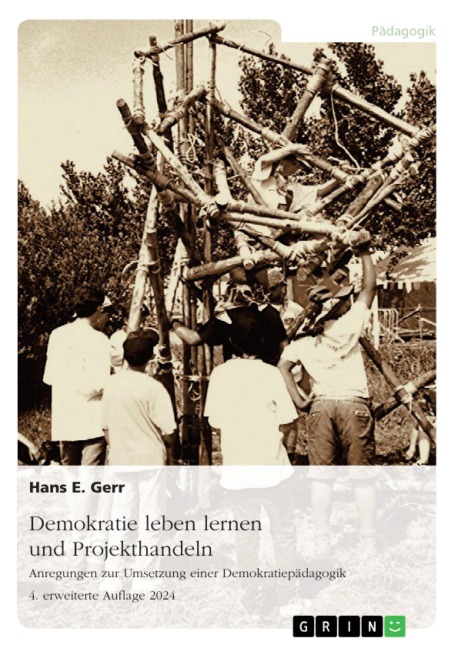 Demokratie leben lernen und Projekthandeln. Anregungen zur Umsetzung einer Demokratiepädagogik - Hans E. Gerr