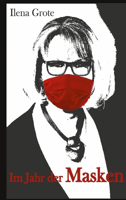 Im Jahr der Masken - Ilena Grote