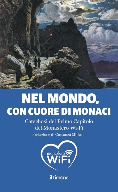 Nel mondo, con il cuore di monaci. Catechesi del primo capitolo del monastero Wi-Fi - 