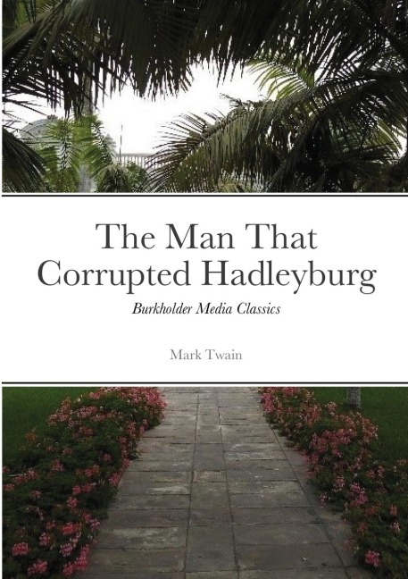 The Man that Corrupted Hadleyburg - Mark Twain