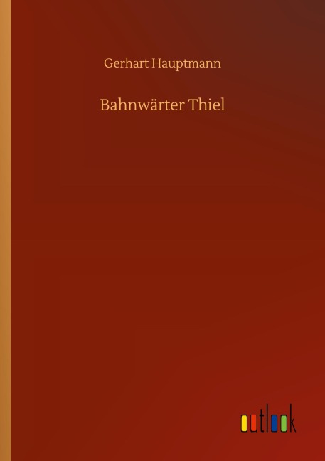 Bahnwärter Thiel - Gerhart Hauptmann