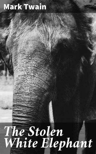 The Stolen White Elephant - Mark Twain