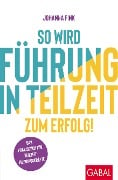 So wird Führung in Teilzeit zum Erfolg! - Johanna Fink