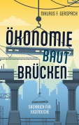 Cover-Bild zum Titel 'Ökonomie baut Brücken' von 'Niklaus F. Gerspach'